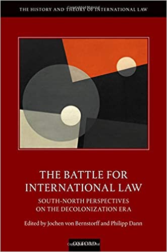 The Battle For International Law Southnorth Perspectives On The Decolonization Era Jochen Von Bernstorff And Philipp Dann