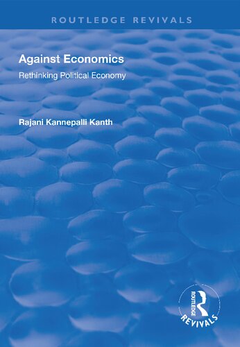 Against Economics Rethinking Political Economy Reprint Rajani Kannepalli Kanth