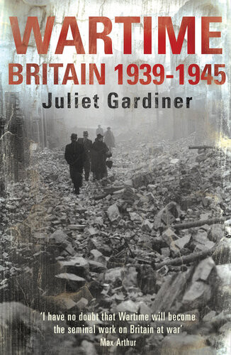 Wartime Britain 19391945 Juliet Gardiner
