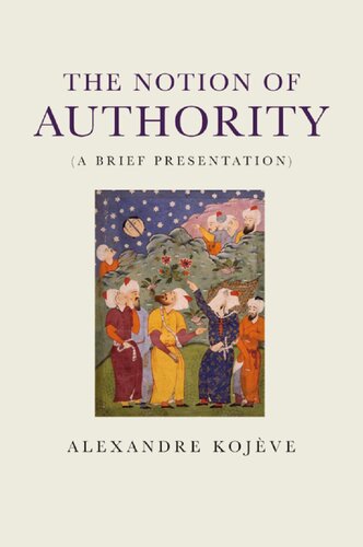 The Notion Of Authority A Brief Presentation Alexandre Kojve