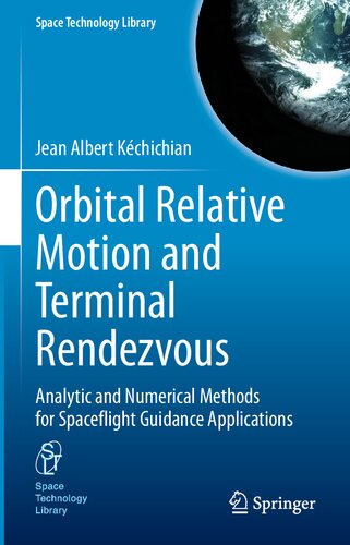 Orbital Relative Motion And Terminal Rendevouz Spacecraft Guidance Applications Kechichian Jean Albert