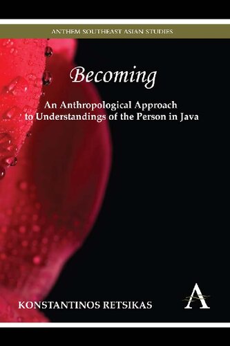 Becoming An Anthropological Approach To Understandings Of The Person In Java Konstantinos Retsikas