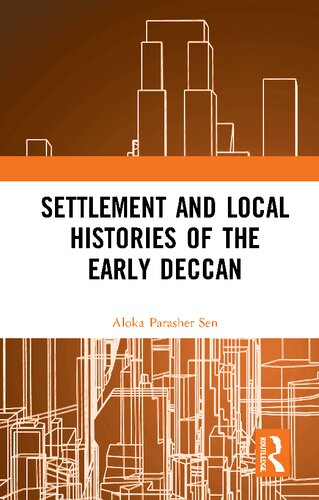 Settlement And Local Histories Of The Early Deccan Aloka Parasher Sen