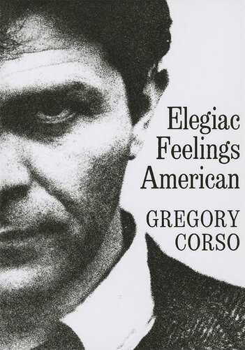 Elegiac Feelings American Gregory Corso