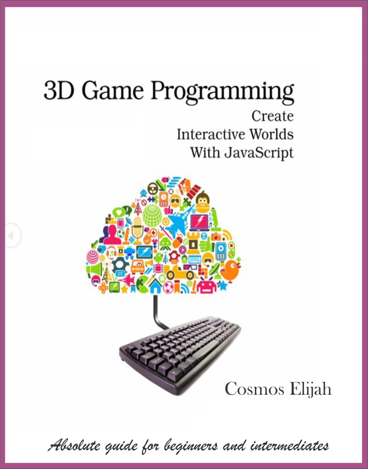 3d Programming Change The World With Javascript Elijah Cosmos Elijah