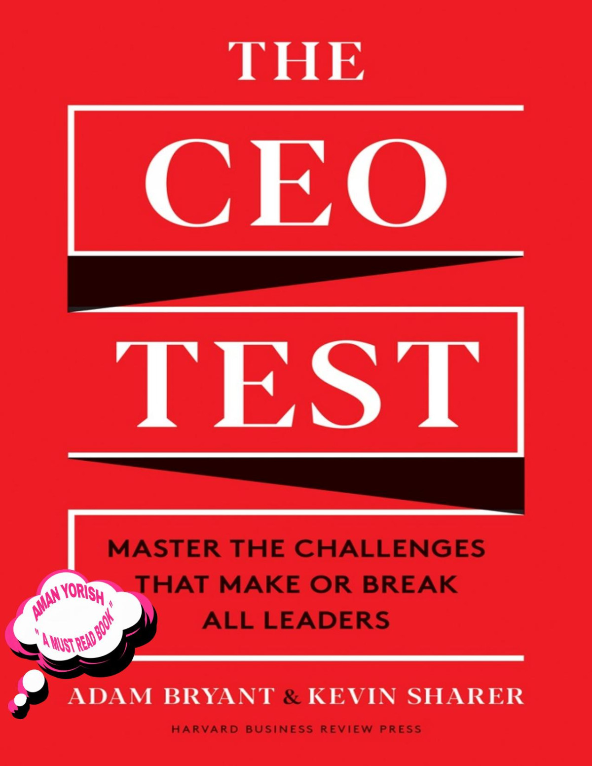 The Ceo Test Master The Challenges That Make Or Break All Leaders Adam Bryant