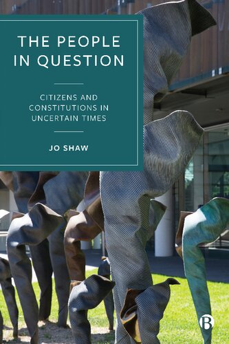 The People In Question Citizens And Constitutions In Uncertain Times Jo Shaw