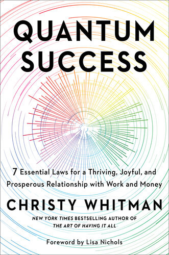 Quantum Success 7 Essential Laws For A Thriving Joyful And Prosperous Relationship With Work And Money Whitman
