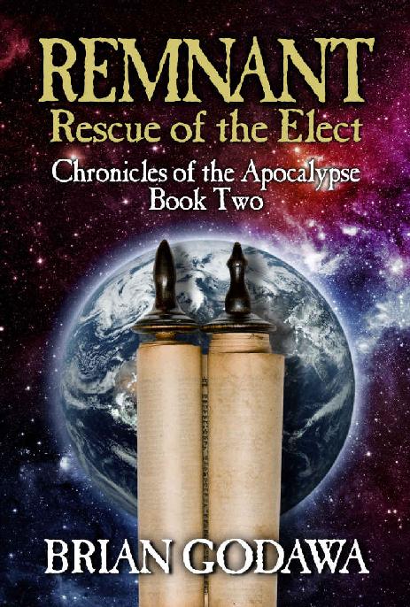 Remnant Rescue Of The Elect Chronicles Of The Apocalypse 2 Brian Godawa Godawa