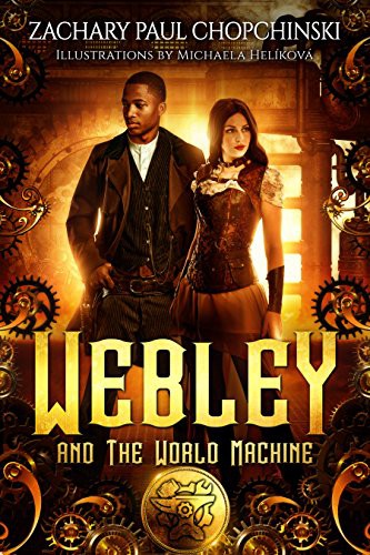Webley And The World Machine Zachary Chopchinski Chopchinski