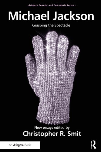 Michael Jackson Grasping The Spectacle Christopher R Smit