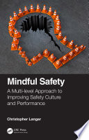 Mindful Safety A Multilevel Approach To Improving Safety Culture And Perfomance Christopher Langer