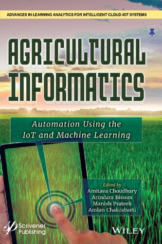 Agricultural Informatics Automation Using The Iot And Machine Learning Advances In Learning Analytics For Intelligent Cloudiot Systems 1st Edition Amitava Choudhury