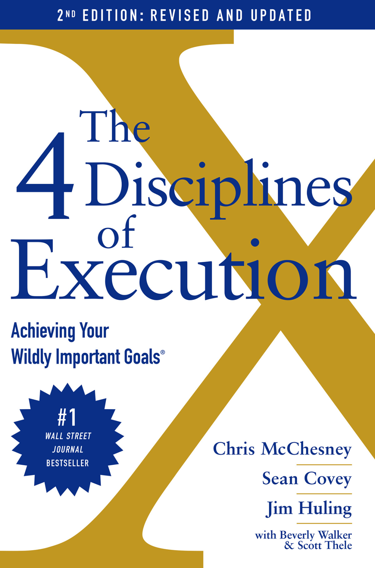 The 4 Disciplines Of Execution Achieving Your Wildly Important Goals 2nd Edition Revised And Updated 2nd Edition Chris Mcchesney Sean Covey Jim Huling Scott Thele Beverly Walker