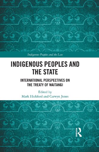 Indigenous Peoples And The State International Perspectives On The Treaty Of Waitangi Mark Hickford And Carwyn Jones