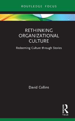 Rethinking Organizational Culture Redeeming Culture Through Stories David Collins
