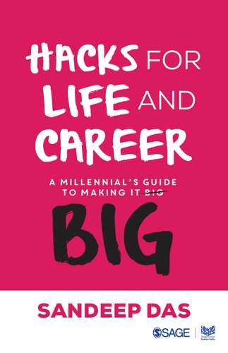 Hacks For Life And Career A Millennials Guide To Making It Big Sandeep Das