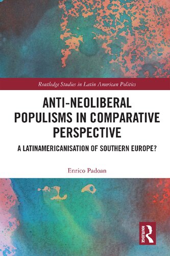 Antineoliberal Populisms In Comparative Perspective A Latinamericanisation Of Southern Europe Enrico Padoan
