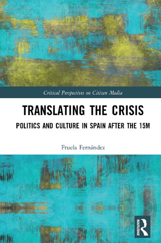 Translating The Crisis Politics And Culture In Spain After The 15m Fruela Fernndez