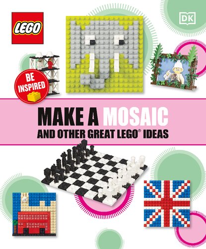 Make A Mosaic And Other Great Lego Ideas Dk