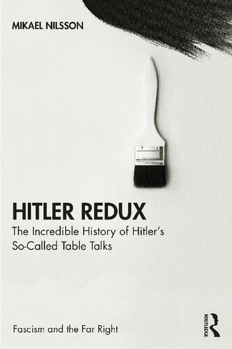 Hitler Redux The Incredible History Of Hitlers Socalled Table Talks Mikael Nilsson