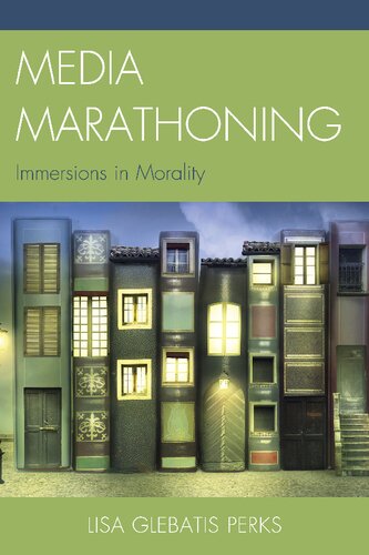Media Marathoning Immersions In Morality Lisa Glebatis Perks