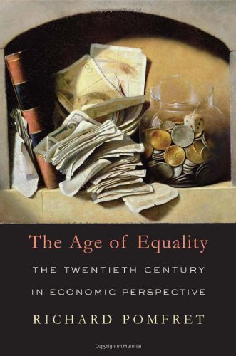 The Age Of Equality The Twentieth Century In Economic Perspective Richard Pomfret