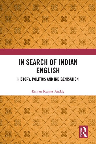 In Search Of Indian English History Politics And Indigenisation Ranjan Kumar Auddy