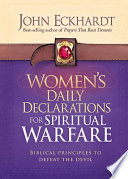 Womens Daily Declarations For Spiritual Warfare Biblical Principles To Defeat The Devil John Eckhardt