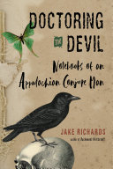 Doctoring The Devil Notebooks Of An Appalachian Conjure Man Jake Richards