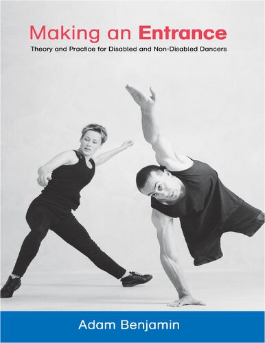 Making An Entrance Theory And Practice For Disabled And Nondisabled Dancers Adam Benjamin