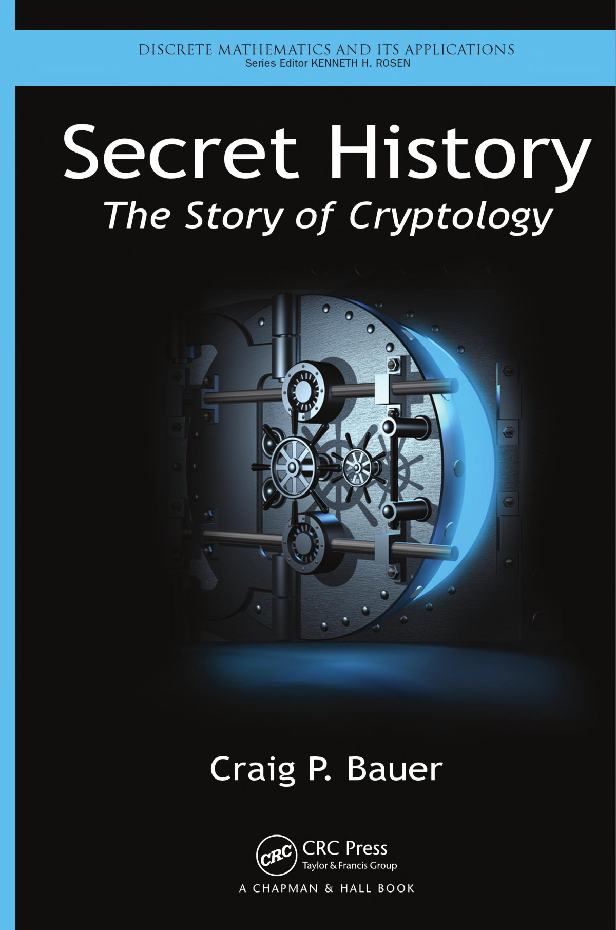 Secret History The Story Of Cryptology Craig P Bauer