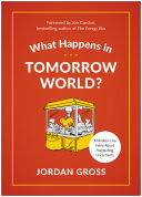 What Happens In Tomorrow World A Parable About Navigating Uncertainty Jordan Gross