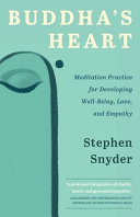 Buddhas Heart Meditation Practice For Developing Wellbeing Love And Empathy Stephen Snyder