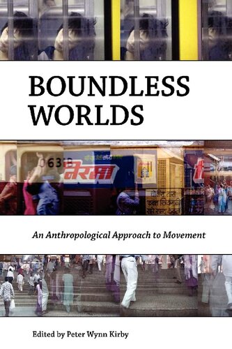 Boundless Worlds An Anthropological Approach To Movement Peter Wynn Kirby Editor