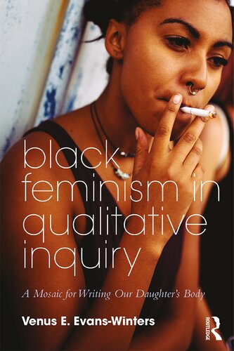 Black Feminism In Qualitative Inquiry A Mosaic For Writing Our Daughters Body Venus E Evanswinters