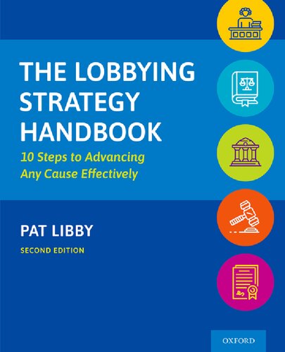 The Lobbying Strategy Handbook 10 Steps To Advancing Any Cause Effectively 2nd Edition Pat Libby Editor