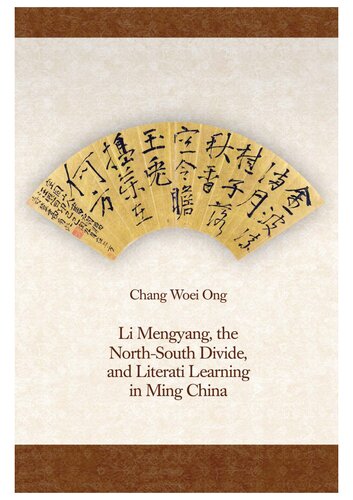 Li Mengyang The Northsouth Divide And Literati Learning In Ming China Chang Woei Ong