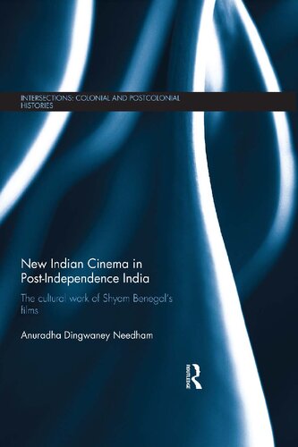 New Indian Cinema In Postindependence India The Cultural Work Of Shyam Benegals Films Anuradha Dingwaney Needham