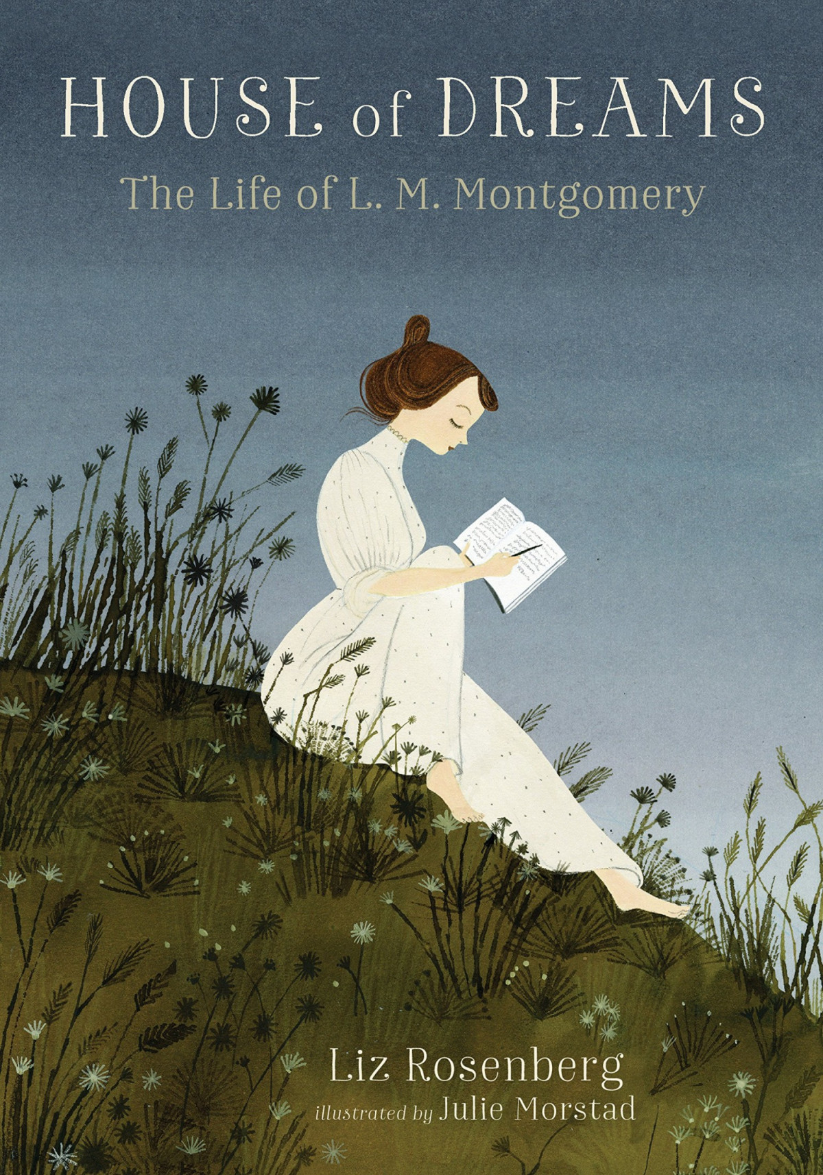 House Of Dreams The Life Of L M Montgomery Liz Rosenberg Rosenberg