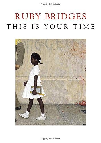 This Is Your Time Ruby Bridges Bridges Ruby