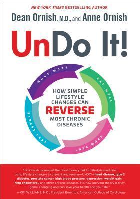 Undo It How Simple Lifestyle Changes Can Reverse Most Chronic Diseases Dean Ornish