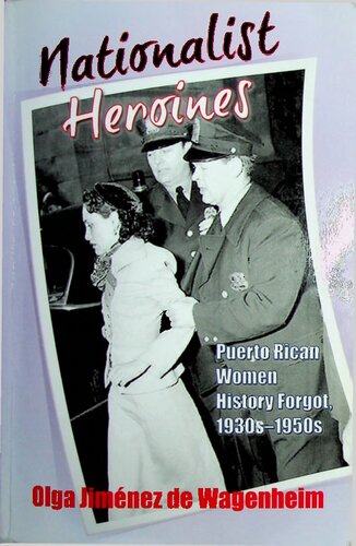 Nationalist Heroines Puerto Rican Women History Forgot 1930s1950s Paperback Olga Jimnez De Wagenheim