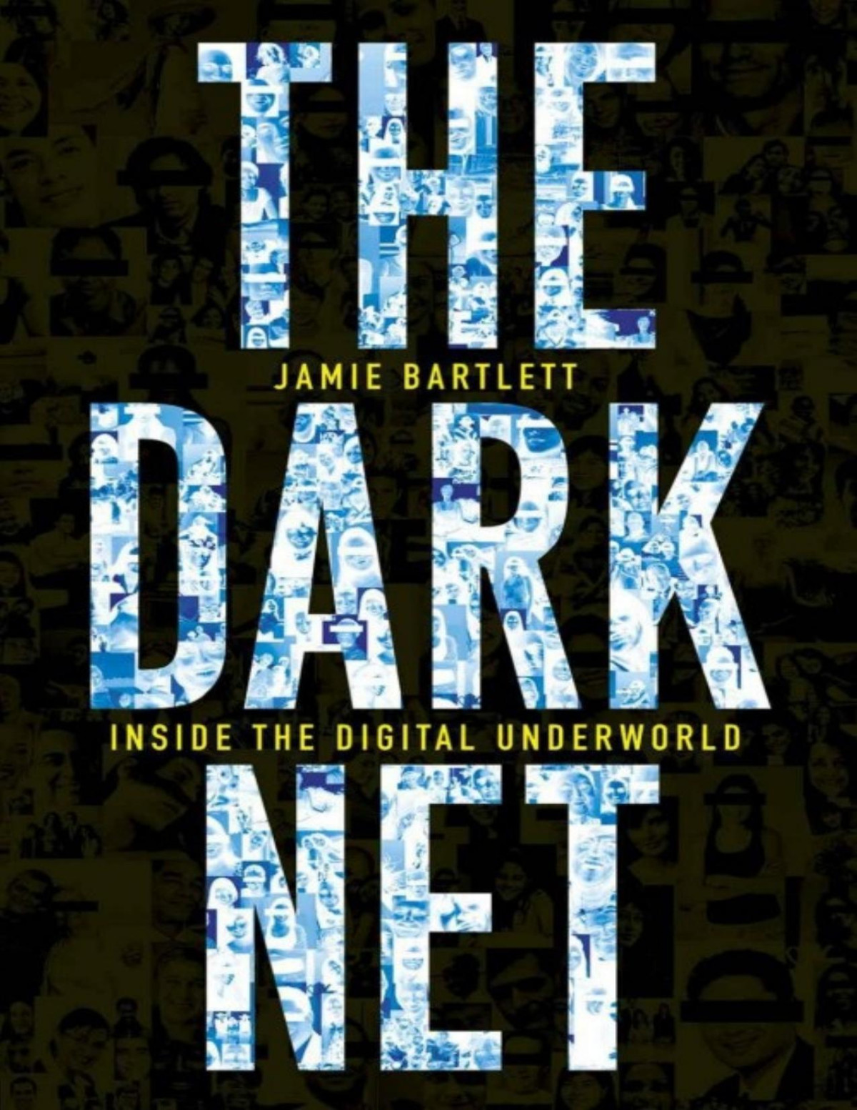 The Dark Net Inside The Digital Underworld Jamie Bartlett Bartlett
