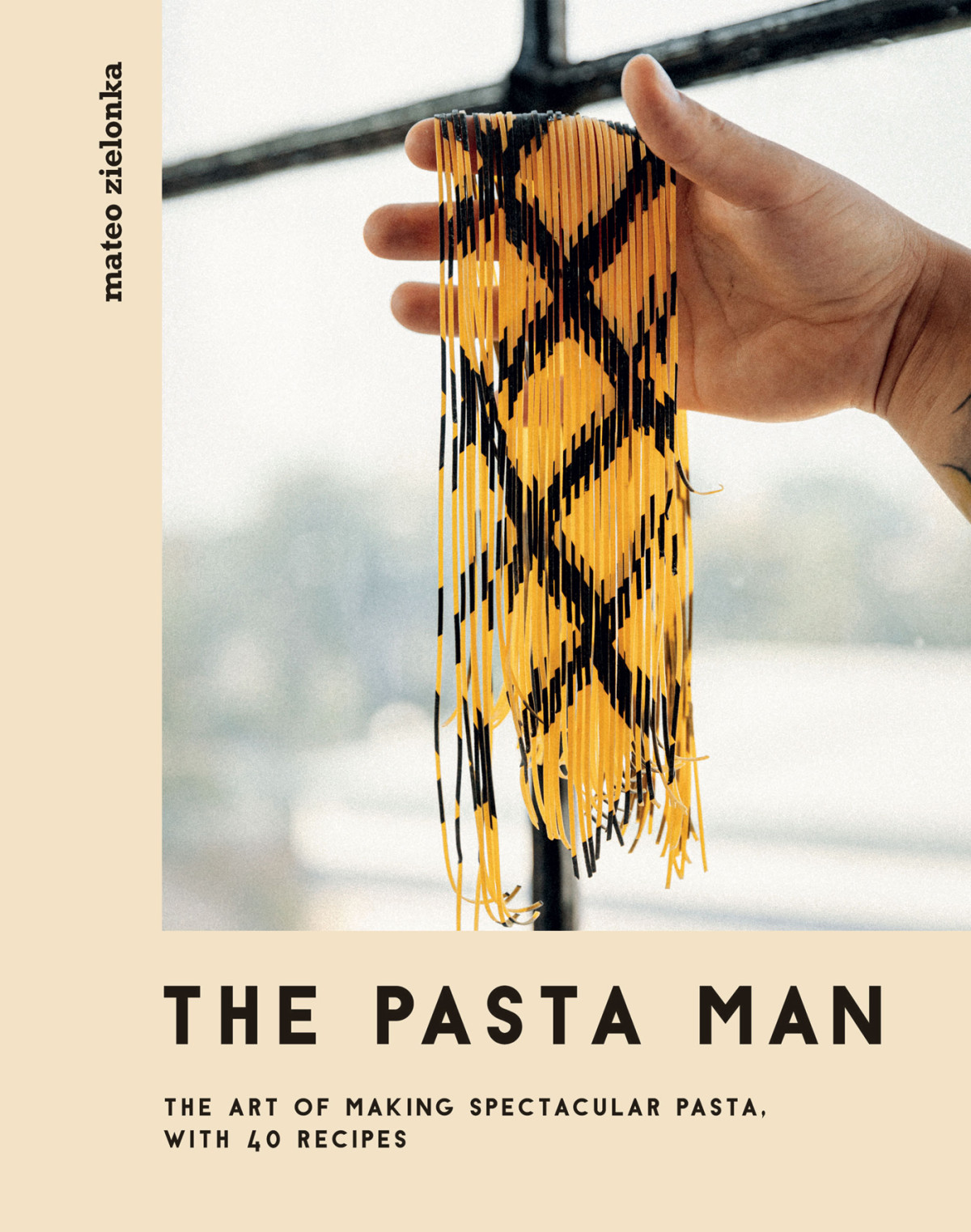 The Pasta Man The Art Of Making Spectacular Pasta Mateo Zielonka