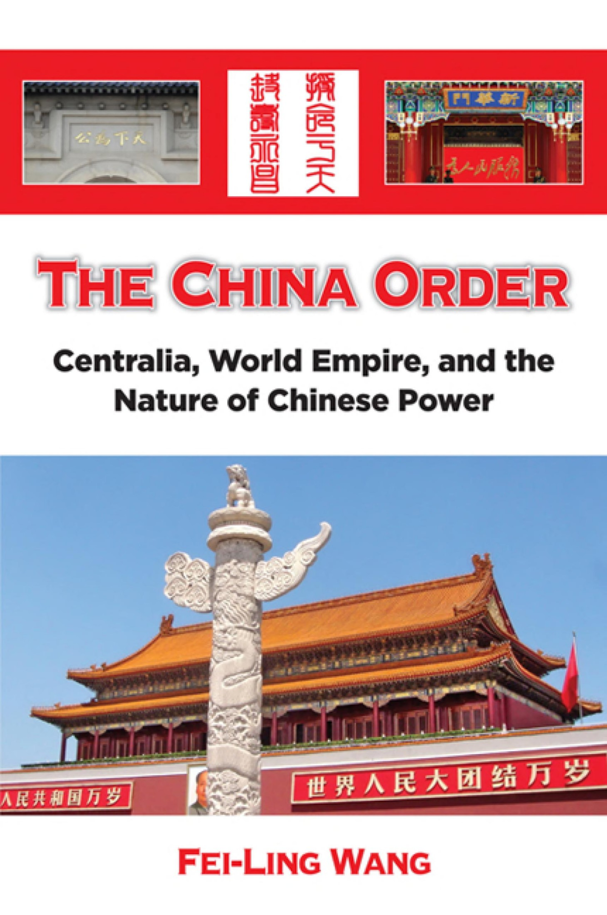 The China Order Centralia World Empire And The Nature Of Chinese Power Feiling Wang