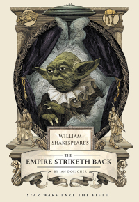 William Shakespeares The Empire Striketh Back Ian Doescher