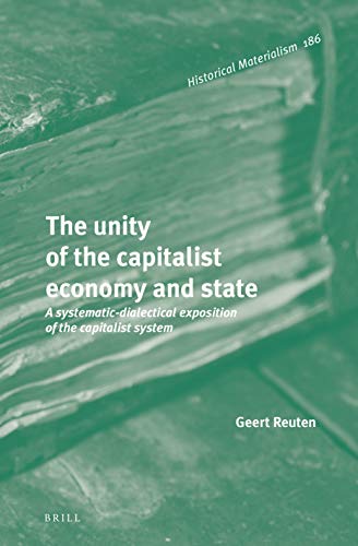 The Unity Of The Capitalist Economy And State Historical Materialism Book Geert Reuten