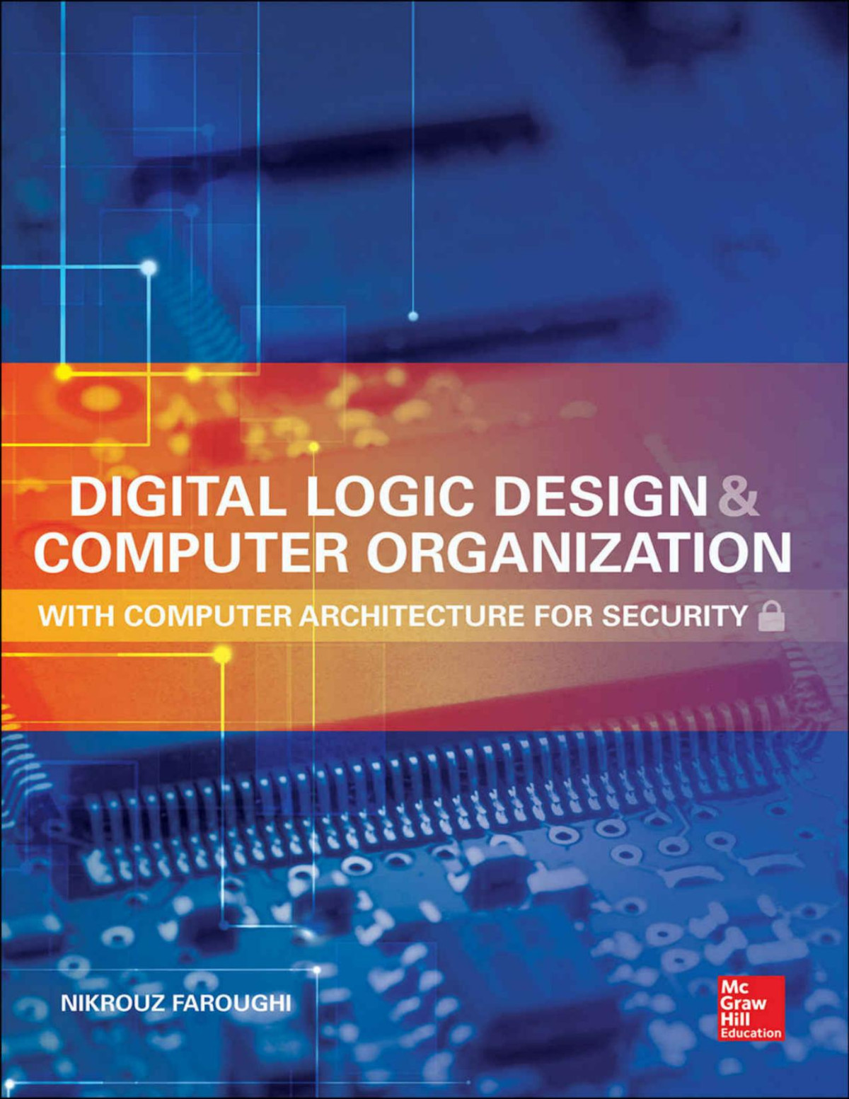 Digital Logic Design And Computer Organization With Computer Architecture For Security Faroughi