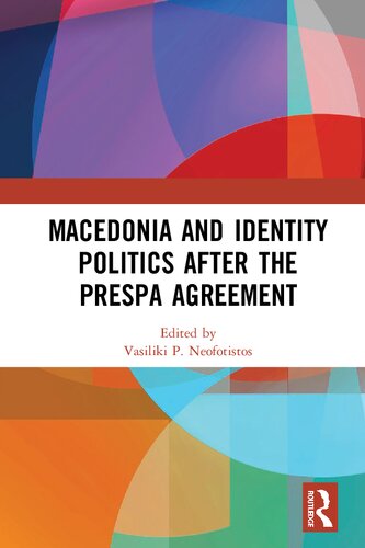 Macedonia And Identity Politics After The Prespa Agreement Vasiliki P Neofotistos